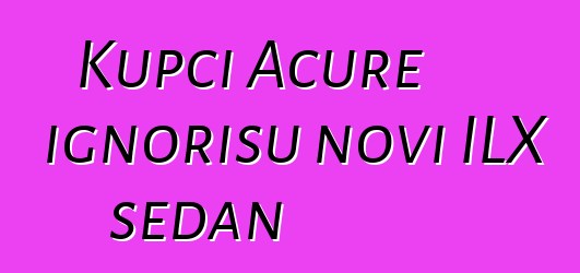 Kupci Acure ignorišu novi ILX sedan