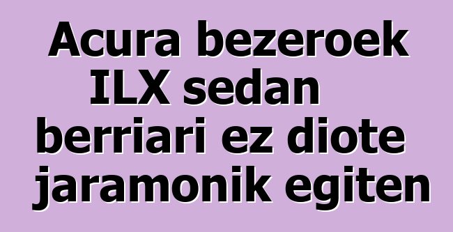Acura bezeroek ILX sedan berriari ez diote jaramonik egiten