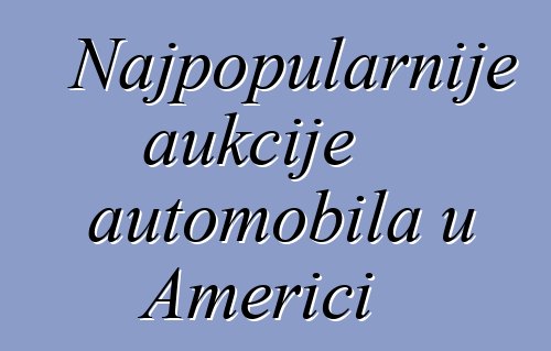 Najpopularnije aukcije automobila u Americi