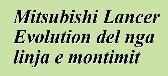 Mitsubishi Lancer Evolution del nga linja e montimit