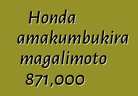 Honda amakumbukira magalimoto 871,000