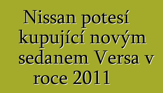 Nissan potěší kupující novým sedanem Versa v roce 2011