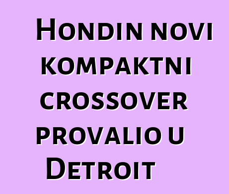 Hondin novi kompaktni crossover provalio u Detroit