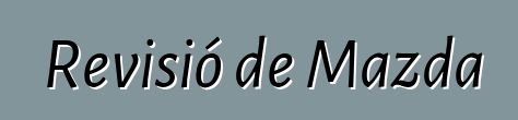 Revisió de Mazda 3
