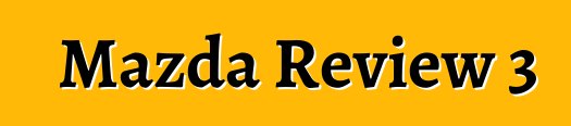 Mazda Review 3