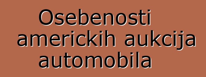 Osebenosti američkih aukcija automobila