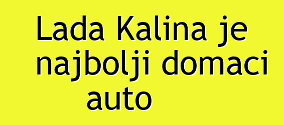 Lada Kalina je najbolji domaći auto