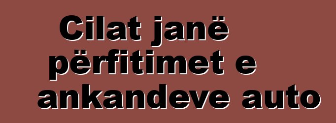 Cilat janë përfitimet e ankandeve auto