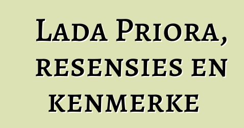 Lada Priora, resensies en kenmerke