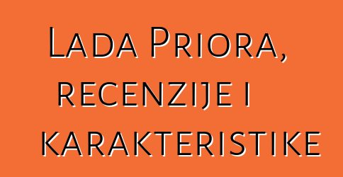 Lada Priora, recenzije i karakteristike