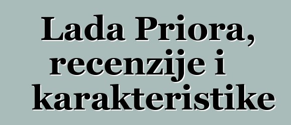 Lada Priora, recenzije i karakteristike