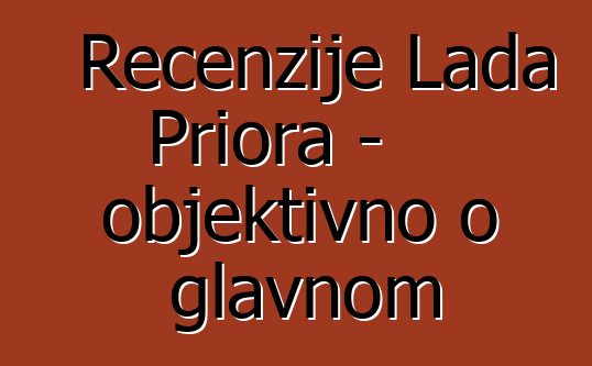Recenzije Lada Priora - objektivno o glavnom