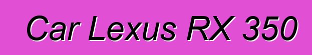 Car Lexus RX 350
