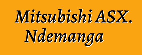 Mitsubishi ASX. Ndemanga