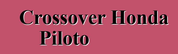 Crossover Honda Piloto