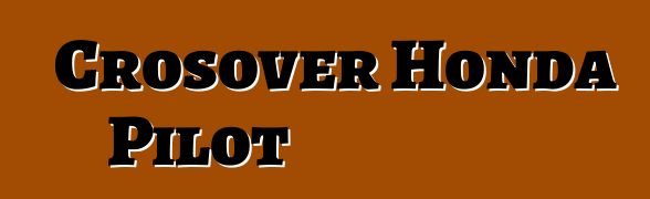 Crosover Honda Pilot
