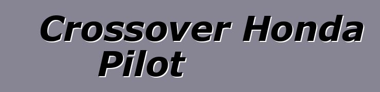 Crossover Honda Pilot