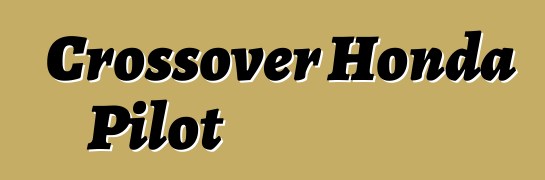 Crossover Honda Pilot