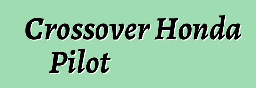 Crossover Honda Pilot