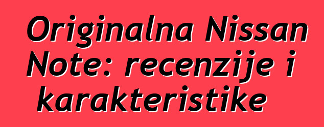 Originalna Nissan Note: recenzije i karakteristike