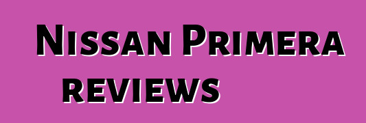Nissan Primera reviews