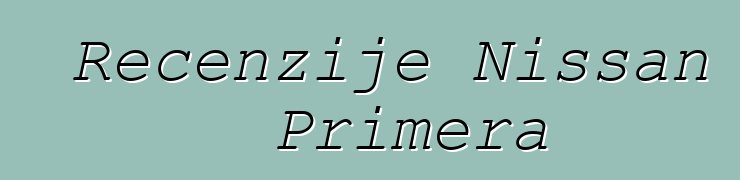 Recenzije Nissan Primera