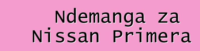 Ndemanga za Nissan Primera