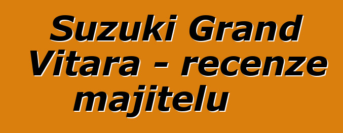 Suzuki Grand Vitara - recenze majitelů