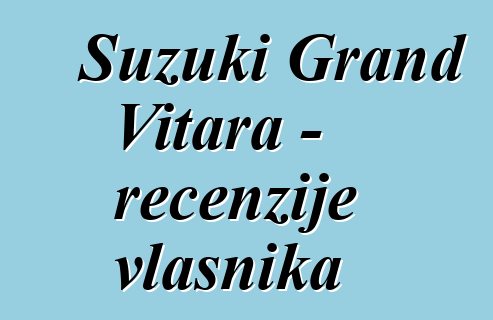 Suzuki Grand Vitara - recenzije vlasnika