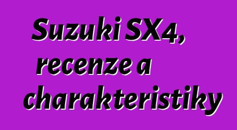Suzuki SX4, recenze a charakteristiky