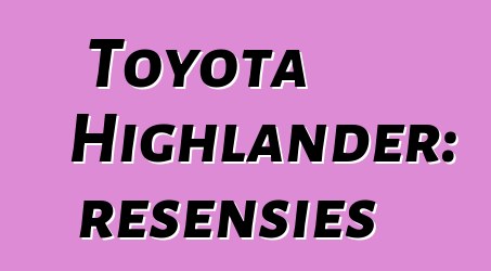 Toyota Highlander: resensies