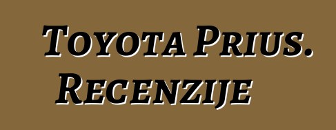 Toyota Prius. Recenzije