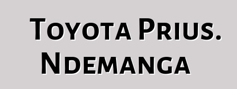 Toyota Prius. Ndemanga