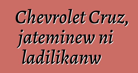 Chevrolet Cruz, jateminɛw ni ladilikanw