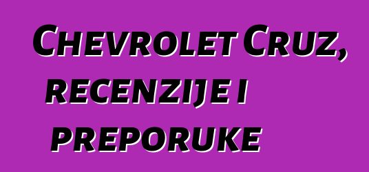 Chevrolet Cruz, recenzije i preporuke