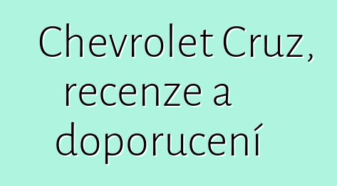 Chevrolet Cruz, recenze a doporučení