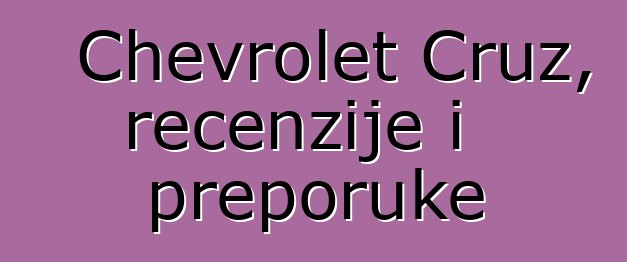 Chevrolet Cruz, recenzije i preporuke