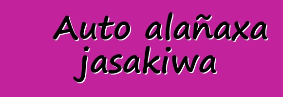 Auto alañaxa jasakiwa