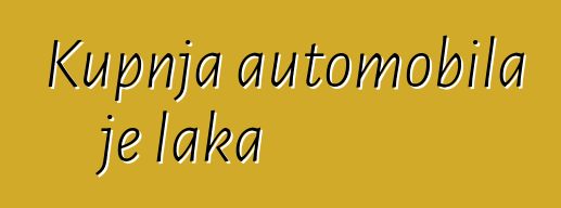 Kupnja automobila je laka