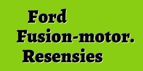 Ford Fusion-motor. Resensies