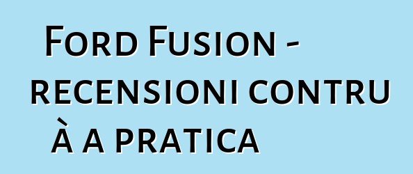 Ford Fusion - recensioni contru à a pratica