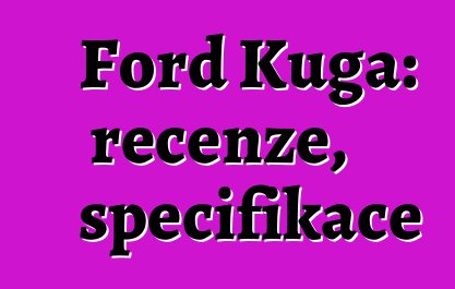 Ford Kuga: recenze, specifikace