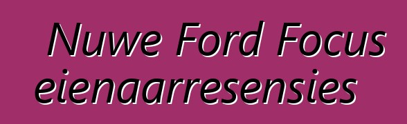 Nuwe Ford Focus eienaarresensies