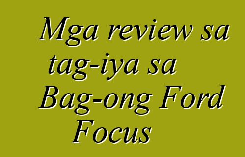 Mga review sa tag-iya sa Bag-ong Ford Focus