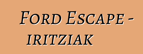 Ford Escape – iritziak