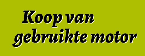 Koop van gebruikte motor