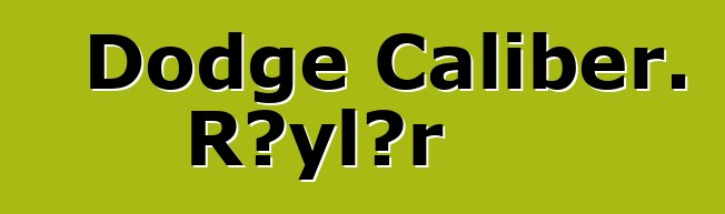 Dodge Caliber. Rəylər
