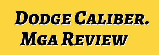 Dodge Caliber. Mga Review
