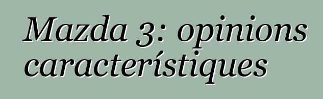 Mazda 3: opinions i característiques