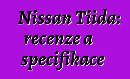 Nissan Tiida: recenze a specifikace